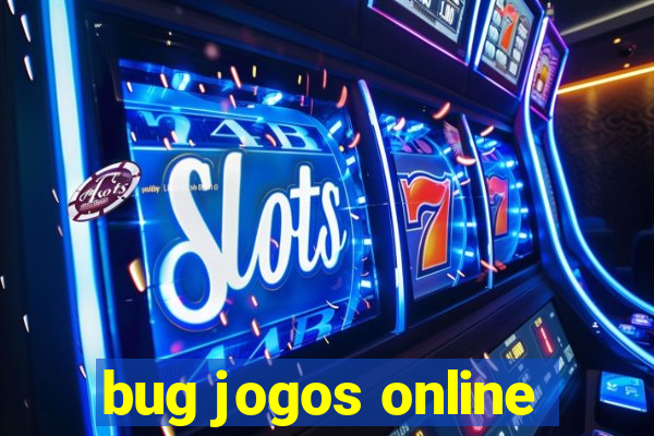 bug jogos online